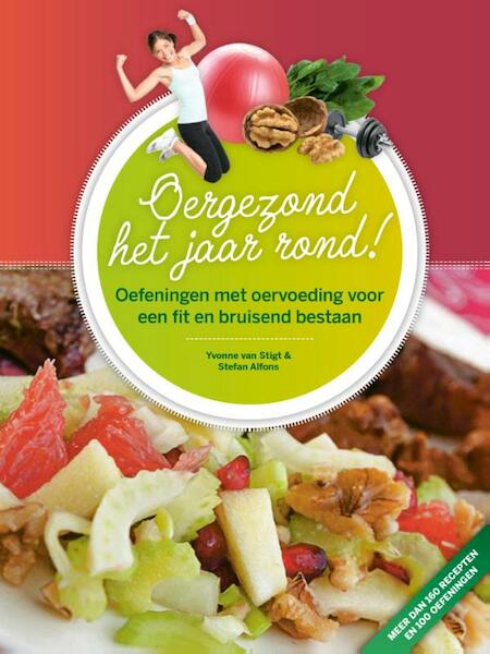 Oergezond het jaar rond - Yvonne van Stigt, Stefan Alfons (ISBN 9789081772822)