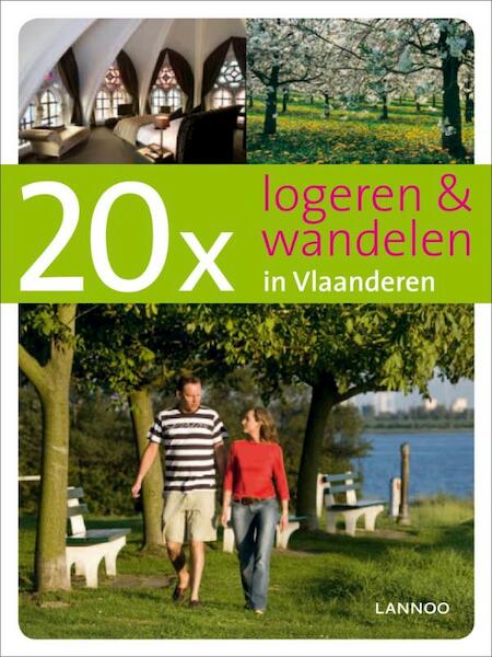 20 x logeren & wandelen in Vlaanderen - Robert Declerck, Erwin de Decker (ISBN 9789020987928)
