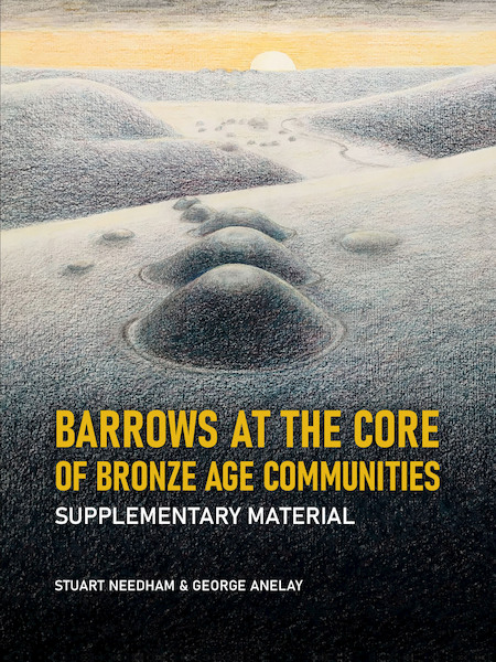 Barrows at the Core of Bronze Age Communities - Stuart Needham, George Anelay (ISBN 9789464260472)