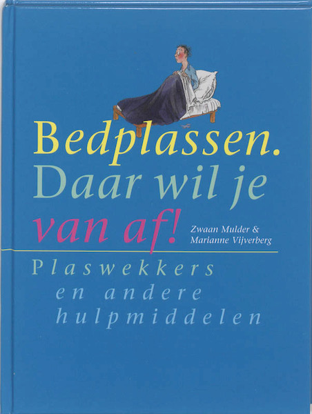 Bedplassen daar wil je vanaf - Zwaan Mulder, Marianne Vijverberg (ISBN 9789069639543)