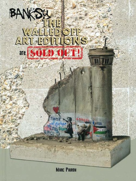 Banksy - THE WALLED OFF ART EDITIONS are almost SOLD OUT! - Marc Pairon (ISBN 9789491218187)
