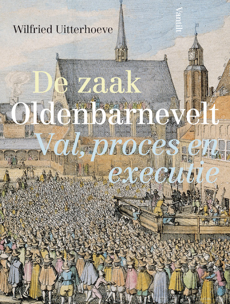 De zaak Oldenbarnevelt - Wilfried Uitterhoeve (ISBN 9789460044113)