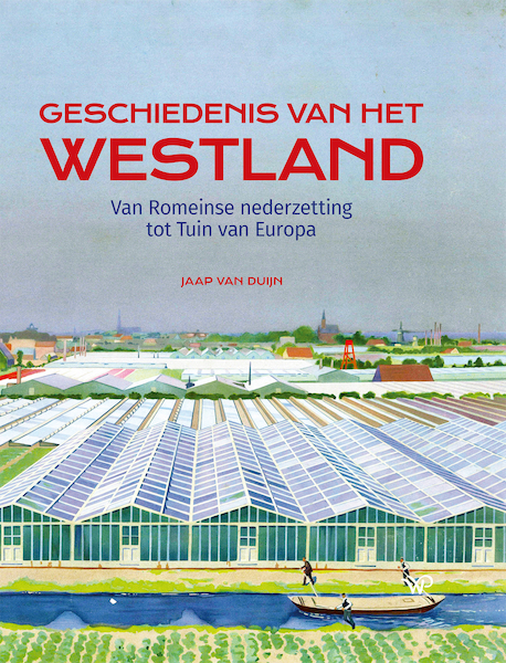 Geschiedenis van het Westland - Jaap van Duijn (ISBN 9789462496910)