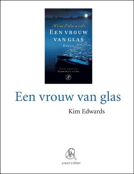 Een vrouw van glas (grote letter) - Kim Edwards (ISBN 9789029575751)