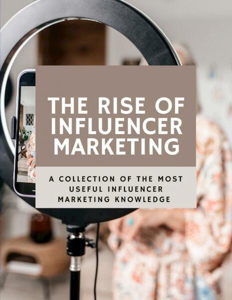 The rise of Influencer Marketing - C. Bakel (ISBN 9789403703817)
