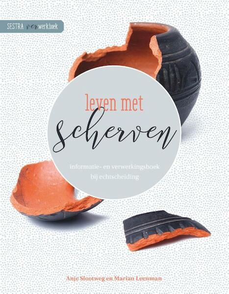 Leven met scherven - Anje Slootweg, Marian Leenman (ISBN 9789491844850)