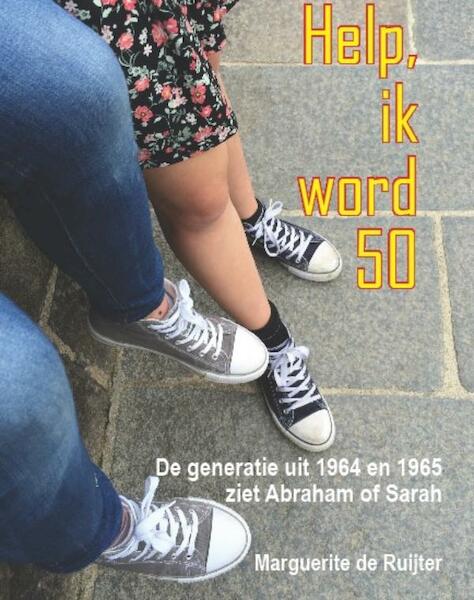 Help ik word 50 - Marguerite de Ruijter (ISBN 9789492212115)