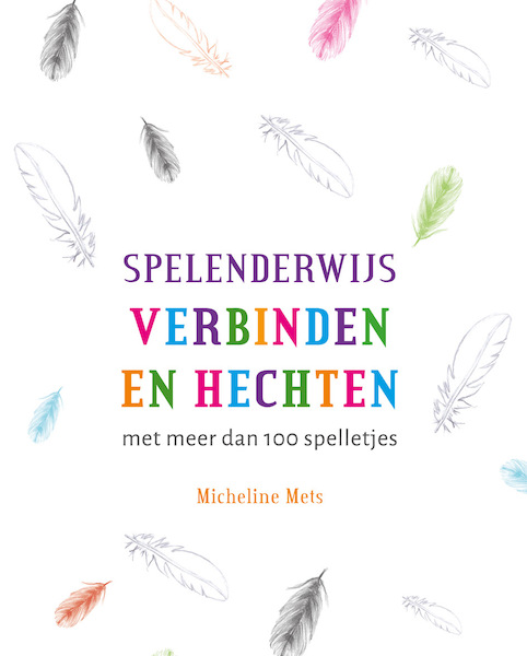 Spelenderwijs verbinden en hechten - Micheline Mets (ISBN 9789088509063)