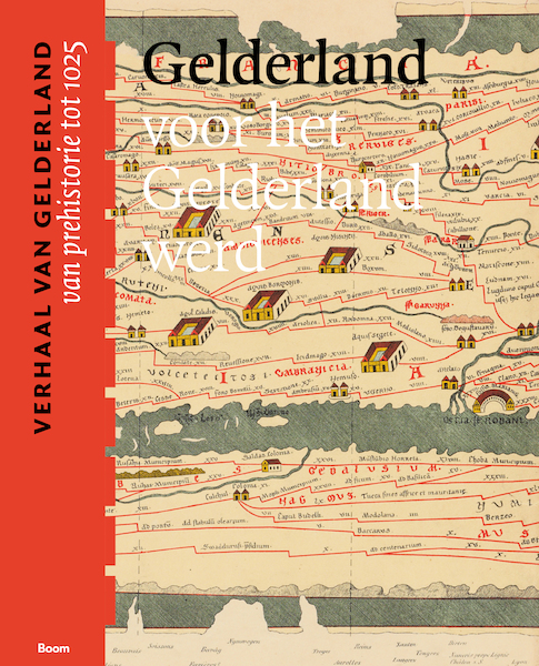 Gelderland voor het Gelderland werd (tot het jaar 1000) - (ISBN 9789024442508)