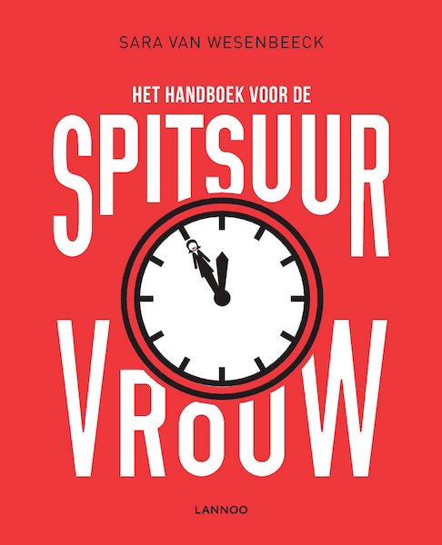 Het handboek voor de spitsuurvrouw (POD) - Sara van Wesenbeeck (ISBN 9789401454896)