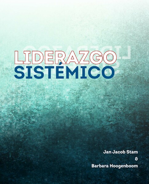 Liderazgo Sistémico - Jan Jacob Stam, Barbara Hoogenboom (ISBN 9789492331557)