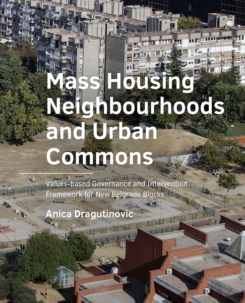 Mass Housing Neighbourhoods and Urban Commons - Anica Dragutinovic (ISBN 9789463667357)