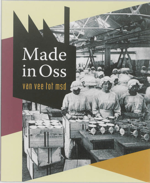 Made in Oss - Jos Peeters, Anka van Voorthuijsen (ISBN 9789040078101)
