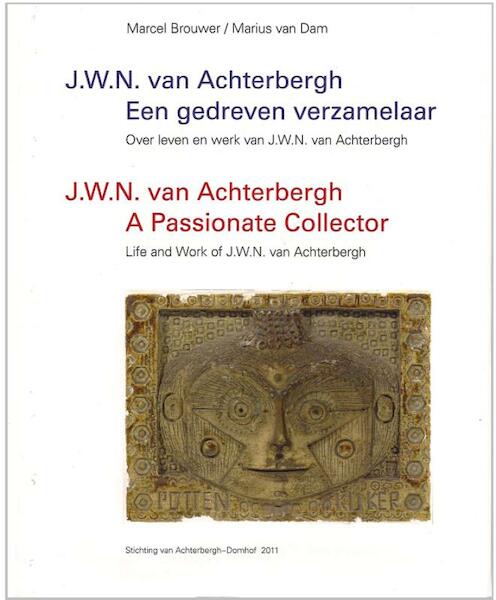 J.W.N. van Achterbergh - Een gedreven verzamelaar - Marcel Brouwer, Marius van Dam (ISBN 9789090263588)