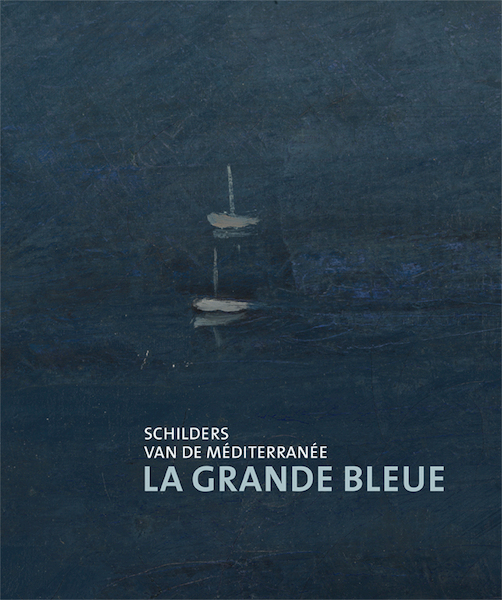 La Grande Bleue - Schilder van de Méditerrannée - Fred Leeman, Anne van Lienden (ISBN 9789462624962)