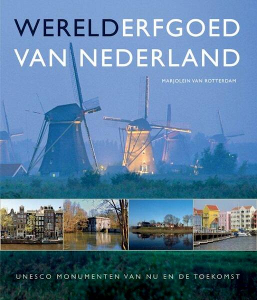 Werelderfgoed van Nederland - Marjolein van Rotterdam (ISBN 9789088030000)