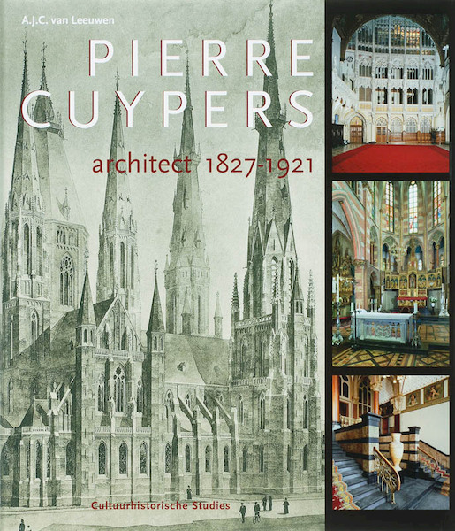 Pierre Cuypers, architect 1827-1921 - A.J.C. van Leeuwen (ISBN 9789040084010)