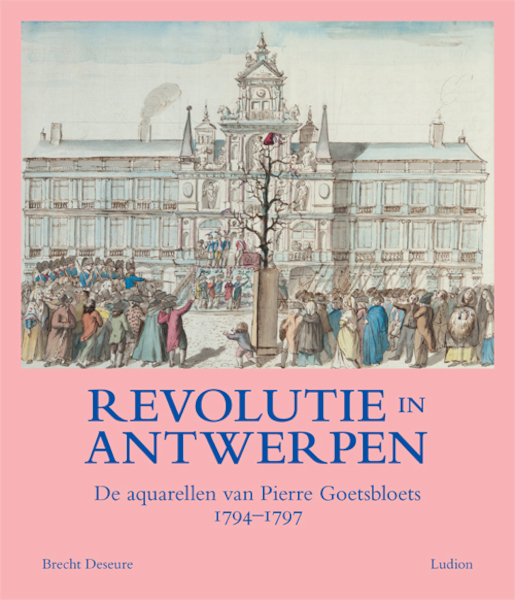 Revolutie in Antwerpen - Brencht Deseure, Herman Van Goethem (voorwoord) (ISBN 9789493039490)