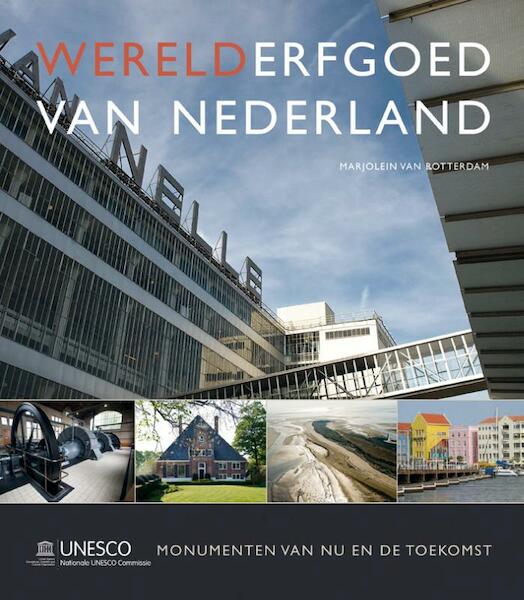 Werelderfgoed van Nederland - Marjolein van Rotterdam (ISBN 9789088030550)