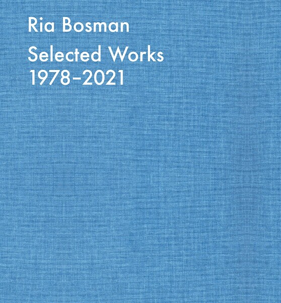 Ria Bosman. Selected works 1978-2021 - Wim Lambrecht, Isabelle De Baets (ISBN 9789463937351)