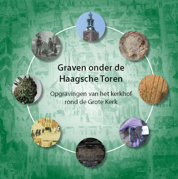 Graven onder de Haagsche toren - Evert van Ginkel, Monique van Veen, Andjelko Pavlović (ISBN 9789460101045)