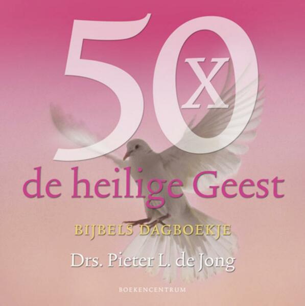 50 x de Heilige Geest - Pieter L. de Jong, P.L. de Jong (ISBN 9789023924470)