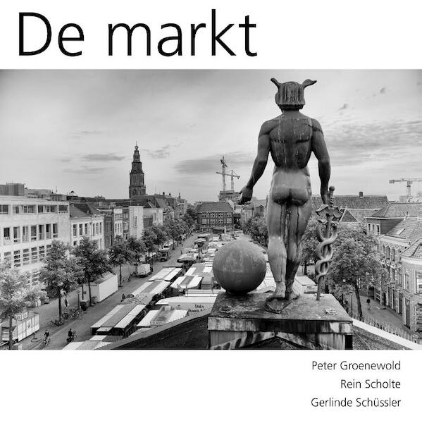 De markt - Peter Groenwold, Rein Scholte, Gerlinde Schüssler (ISBN 9789054523567)