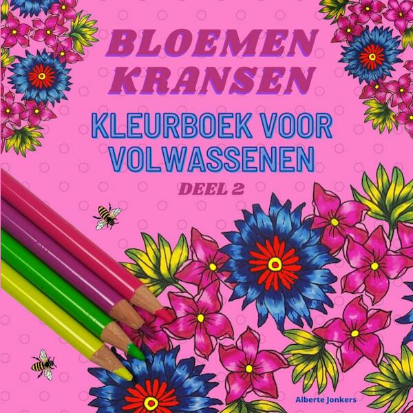 Bloemenkransen kleurboek voor volwassenen deel 2 - Alberte Jonkers (ISBN 9789464806700)