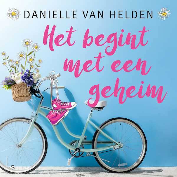 Het begint met een geheim - Danielle van Helden (ISBN 9789021030463)