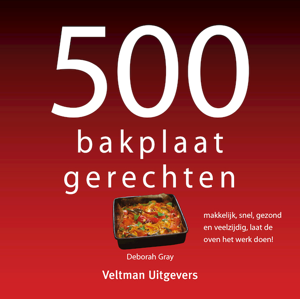 500 bakplaatgerechten - Deborah Gray (ISBN 9789048320783)