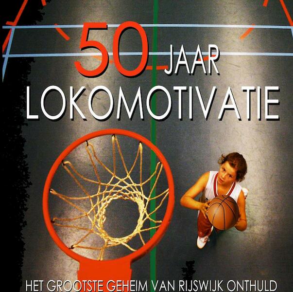 50 jaar Lokomotivatie - Erik Slagt Erik Louwe et al (ISBN 9789464354607)