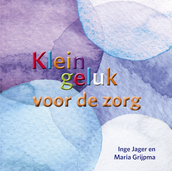 Klein geluk voor de zorg - Inge Jager, Maria Grijpma (ISBN 9789020218688)