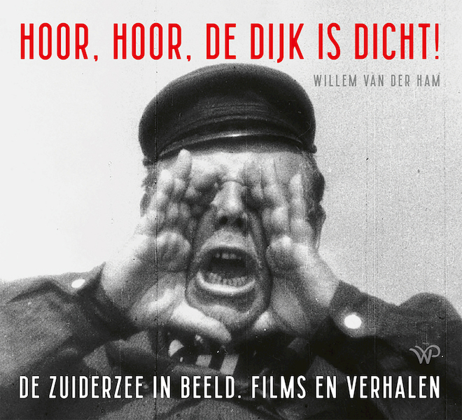 Hoor, hoor, de dijk is dicht - Willem van der Ham (ISBN 9789464560237)