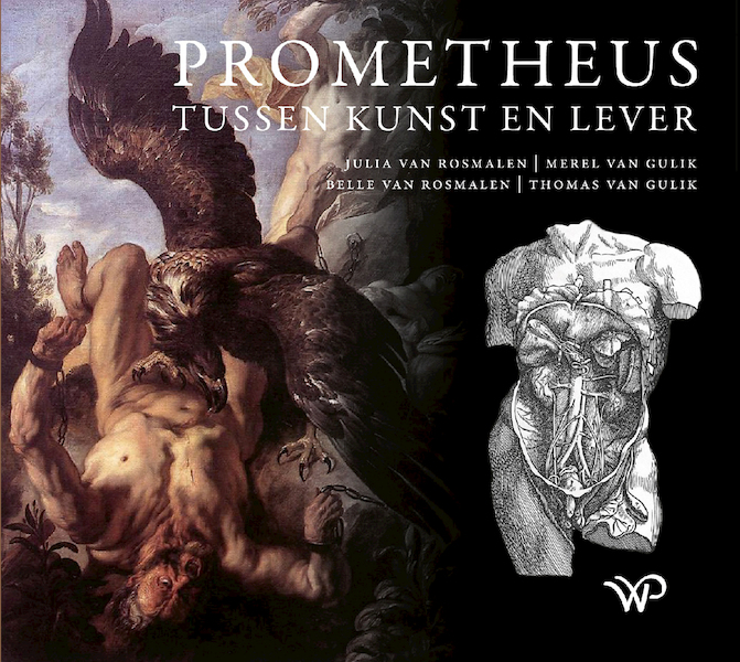 Prometheus tussen kunst en lever - Julia van Rosmalen, Merel van Gulik, Belle van Rosmalen, Thomas van Gulik (ISBN 9789462497269)