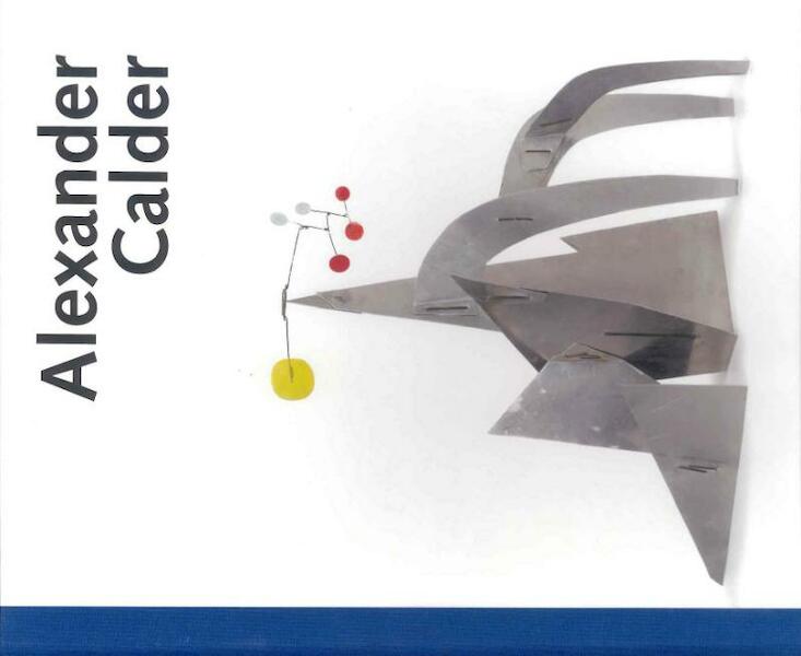 Alexander Calder - Wietse Coppes, Doede Hardeman, Hans Janssen, Caroline Roodenburg-Schadd (ISBN 9789461300461)