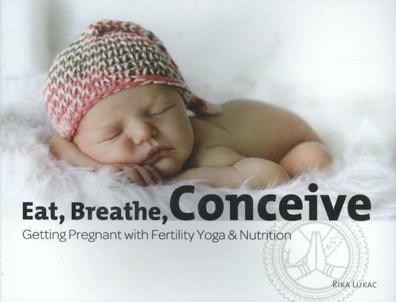 Eat, breathe, conceive - Rika Lukac (ISBN 9789082022124)