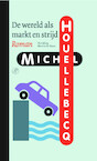 De wereld als markt en strijd - Michel Houellebecq (ISBN 9789029540858)