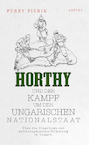 Horthy und der Kampf um den Ungarischen Nationalstaat - Perry Pierik (ISBN 9789464628609)