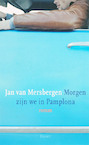 Morgen zijn we in Pamplona - Jan van Mersbergen (ISBN 9789059361300)