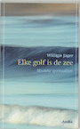 Elke golf is de zee - W. Jager (ISBN 9789056700959)