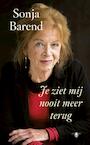 Je ziet mij nooit meer terug - Sonja Barend (ISBN 9789023449782)