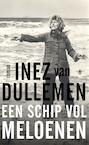 Een schip vol meloenen - Inez van Dullemen (ISBN 9789023457855)