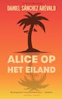 Alice op het eiland - Daniel Sánchez Arévalo (ISBN 9789493169159)