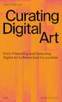 Curating Digital Art - Annet Dekker (ISBN 9789493246010)