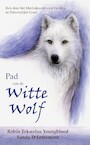 Pad van de Witte Wolf (e-Book) - Robin Tekwelus Youngblood, Sandy D'Entremont (ISBN 9789492632364)
