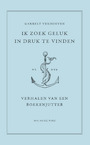 Ik zoek geluk in druk te vinden - Garrelt Verhoeven (ISBN 9789464560800)