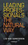 Leading professionals the natural way - Lex A. van Gunsteren (ISBN 9789079578382)