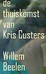 De thuiskomst van Kris Custers (e-Book) - Willem Beelen (ISBN 9789491404016)