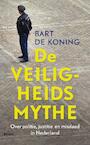 De veiligheidsmythe - Bart de Koning (ISBN 9789460035777)