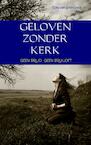 GELOVEN ZONDER KERK - Elihu van Groeneveld (ISBN 9789402135145)